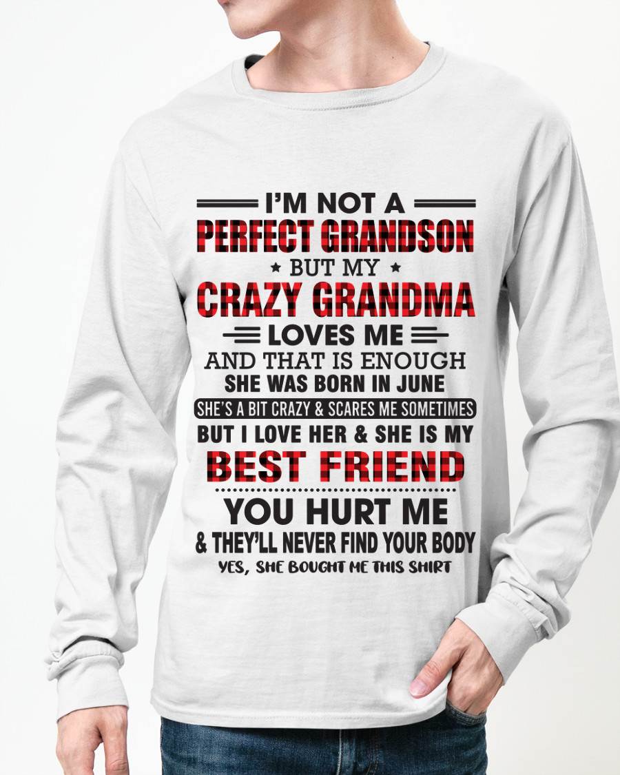 JUNE - I’M NOT A PERFECT GRANDSON BUT MY CRAZY GRANDMA LOVES ME AND THAT IS ENOUGH - FROM GRANDMA - kien06 (SKU10-167-06)