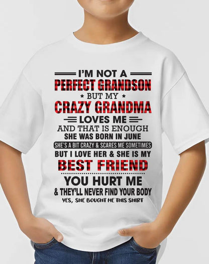 JUNE - I’M NOT A PERFECT GRANDSON BUT MY CRAZY GRANDMA LOVES ME AND THAT IS ENOUGH - FROM GRANDMA - kien06 (SKU10-167-06)