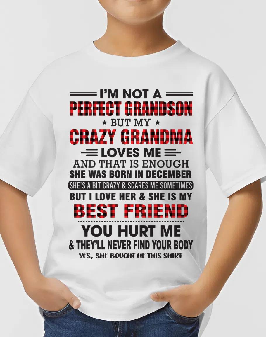 DECEMBER - I’M NOT A PERFECT GRANDSON BUT MY CRAZY GRANDMA LOVES ME AND THAT IS ENOUGH - FROM GRANDMA - kien12 (SKU10-167-12)