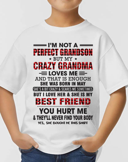 MAY - I’M NOT A PERFECT GRANDSON BUT MY CRAZY GRANDMA LOVES ME AND THAT IS ENOUGH - FROM GRANDMA - kien05 (SKU10-167-05)