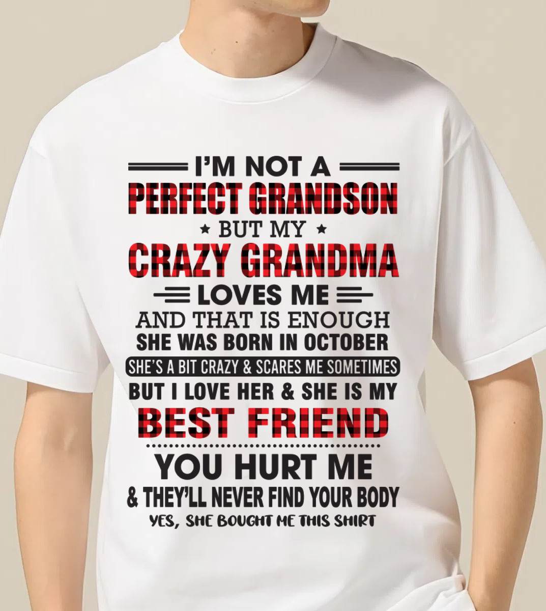 OCTOBER - I’M NOT A PERFECT GRANDSON BUT MY CRAZY GRANDMA LOVES ME AND THAT IS ENOUGH - FROM GRANDMA - kien10 (SKU10-167-10)