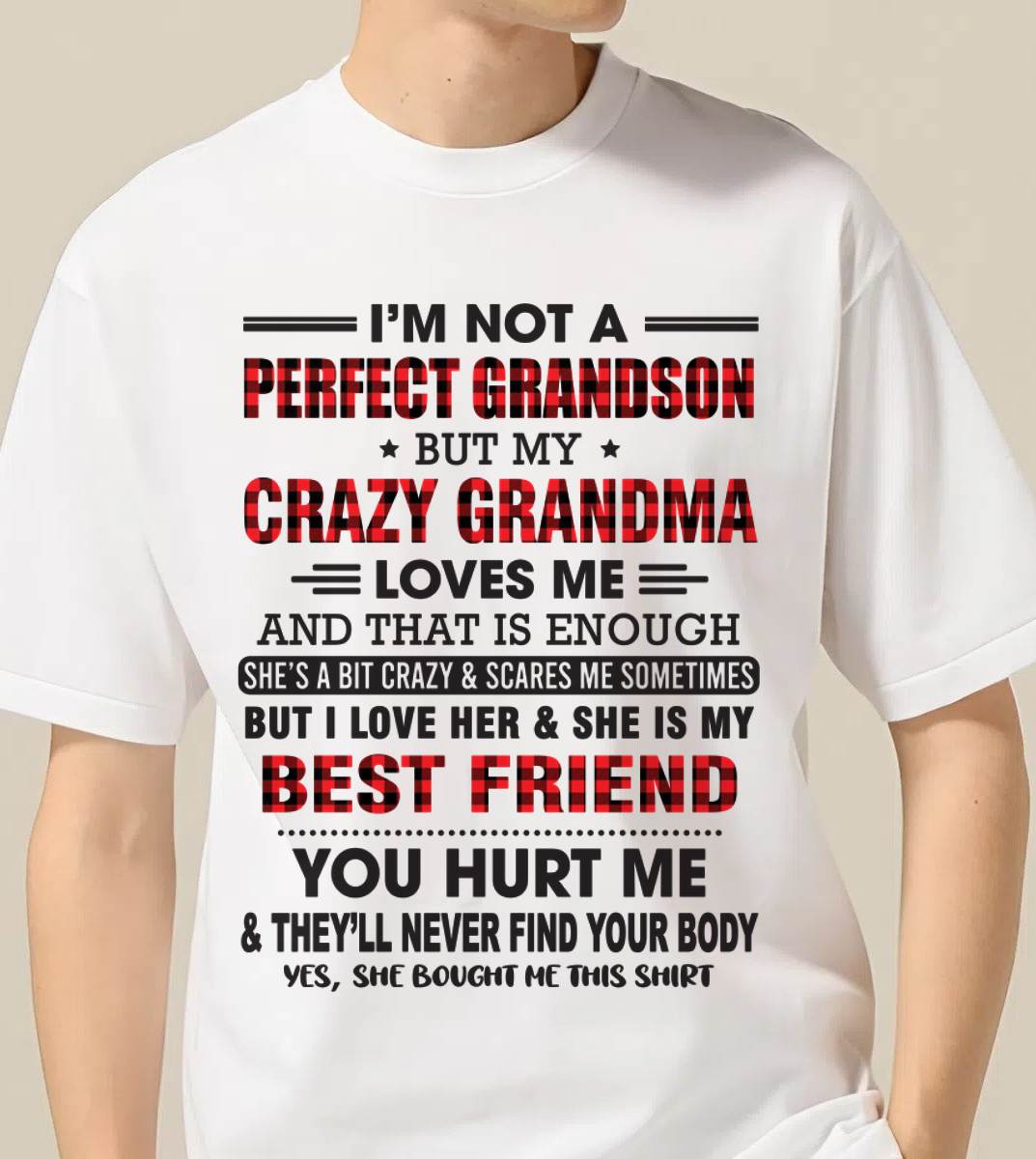 I’M NOT A PERFECT GRANDSON BUT MY CRAZY GRANDMA LOVES ME AND THAT IS ENOUGH - FROM GRANDMA - kien00 (SKU10-167-00)