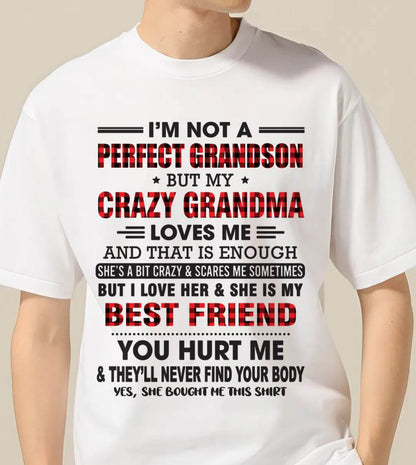 I’M NOT A PERFECT GRANDSON BUT MY CRAZY GRANDMA LOVES ME AND THAT IS ENOUGH - FROM GRANDMA - kien00 (SKU10-167-00)