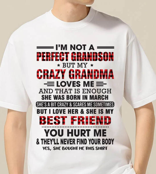 MARCH - I’M NOT A PERFECT GRANDSON BUT MY CRAZY GRANDMA LOVES ME AND THAT IS ENOUGH - FROM GRANDMA - kien03 (SKU10-167-03)