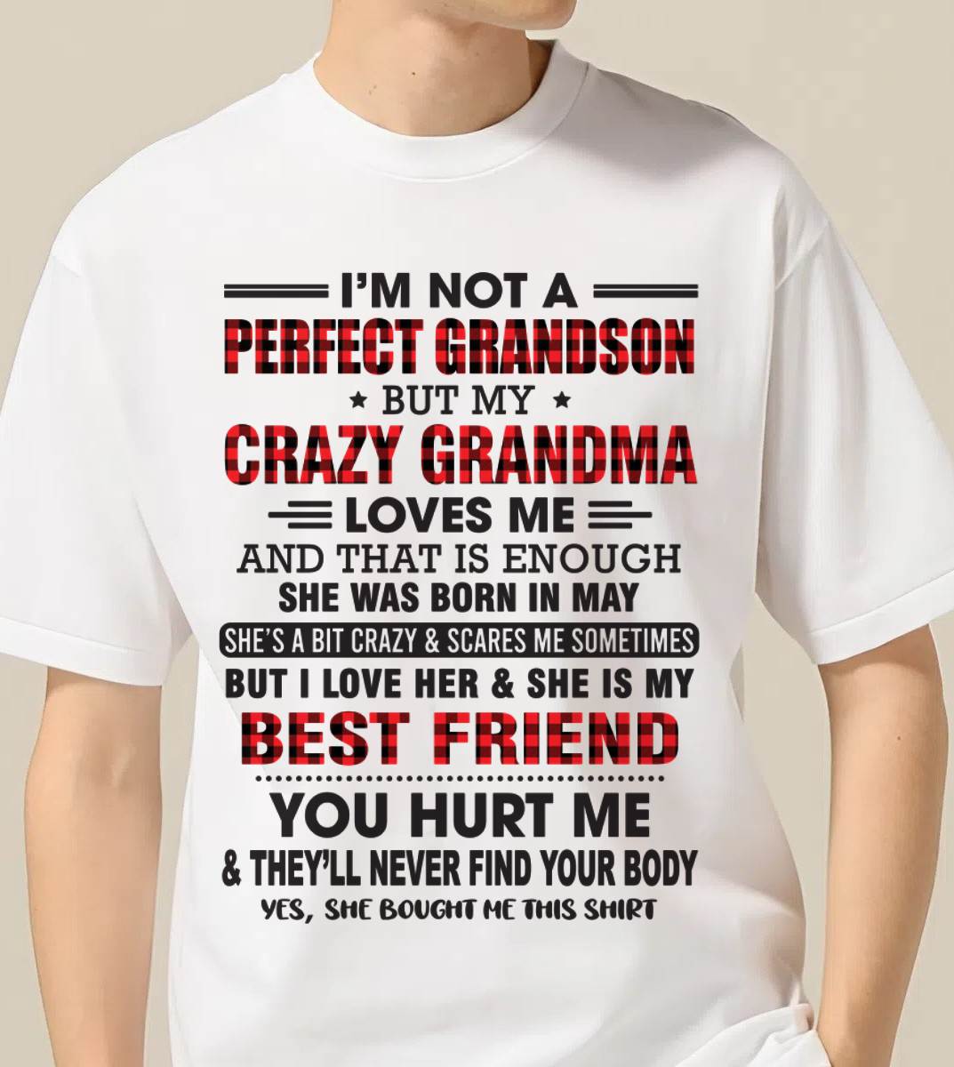 MAY - I’M NOT A PERFECT GRANDSON BUT MY CRAZY GRANDMA LOVES ME AND THAT IS ENOUGH - FROM GRANDMA - kien05 (SKU10-167-05)