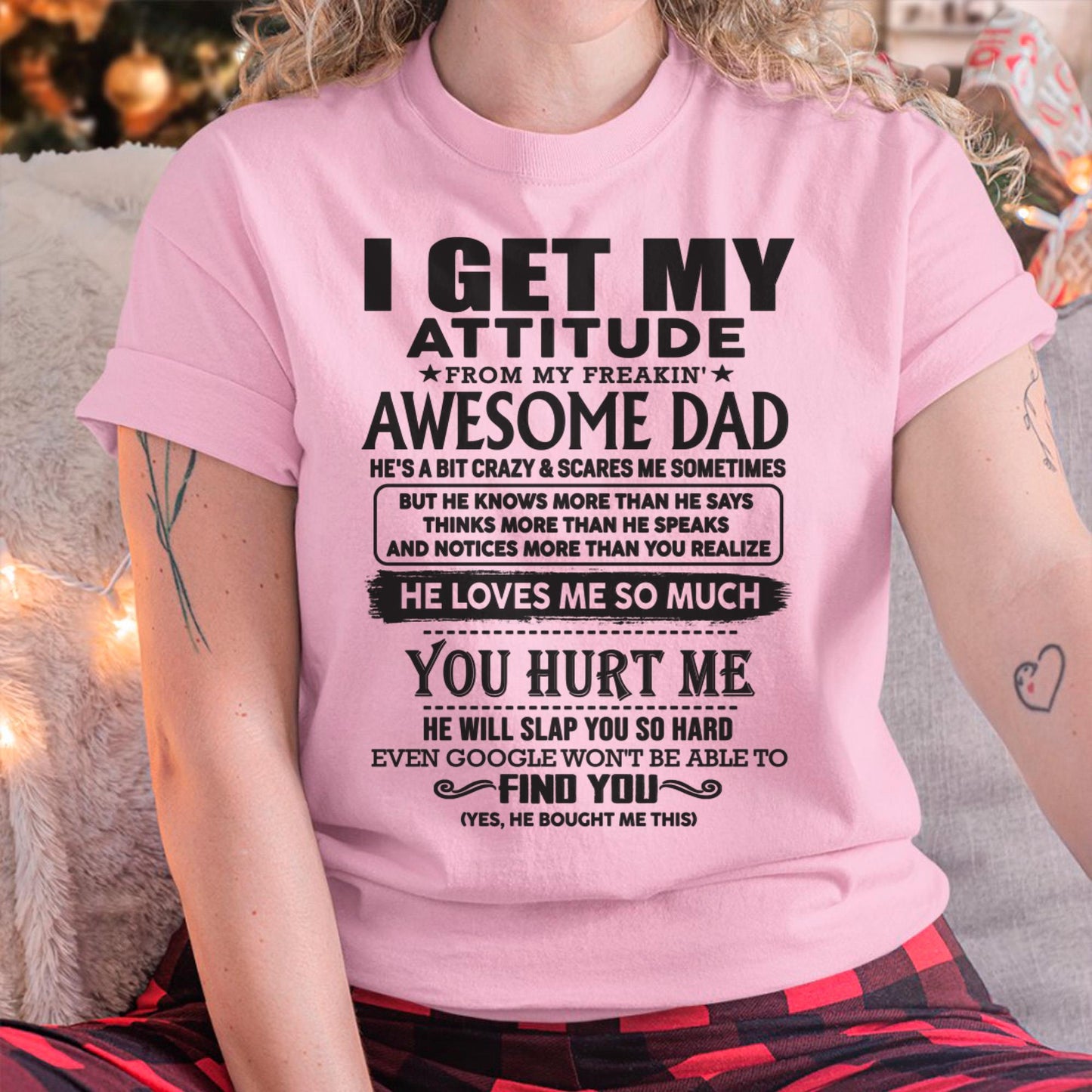 I GET MY ATTITUDE FROM MY FREAKIN' AWESOME DAD - Gift for Son and Daughter From Dad - HLT00 (SKU-TDD-00)