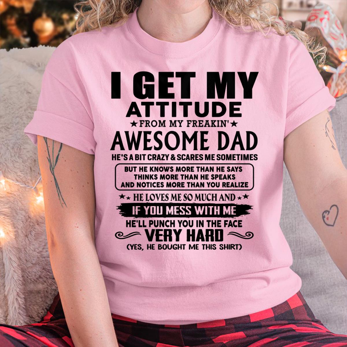 Thanks Dad - I GET MY ATTITUDE FROM MY FREAKIN' AWESOME DAD - Gift for Son and Daughter From Dad - HLT00 (SKU-TDD-CU-00)