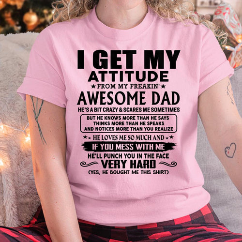 Thanks Dad - I GET MY ATTITUDE FROM MY FREAKIN' AWESOME DAD - Gift for Son and Daughter From Dad - HLT00 (SKU-TDD-CU-00)