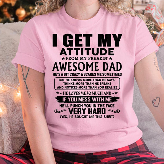 Thanks Dad - I GET MY ATTITUDE FROM MY FREAKIN' AWESOME DAD - Gift for Son and Daughter From Dad - HLT00 (SKU-TDD-CU-00)