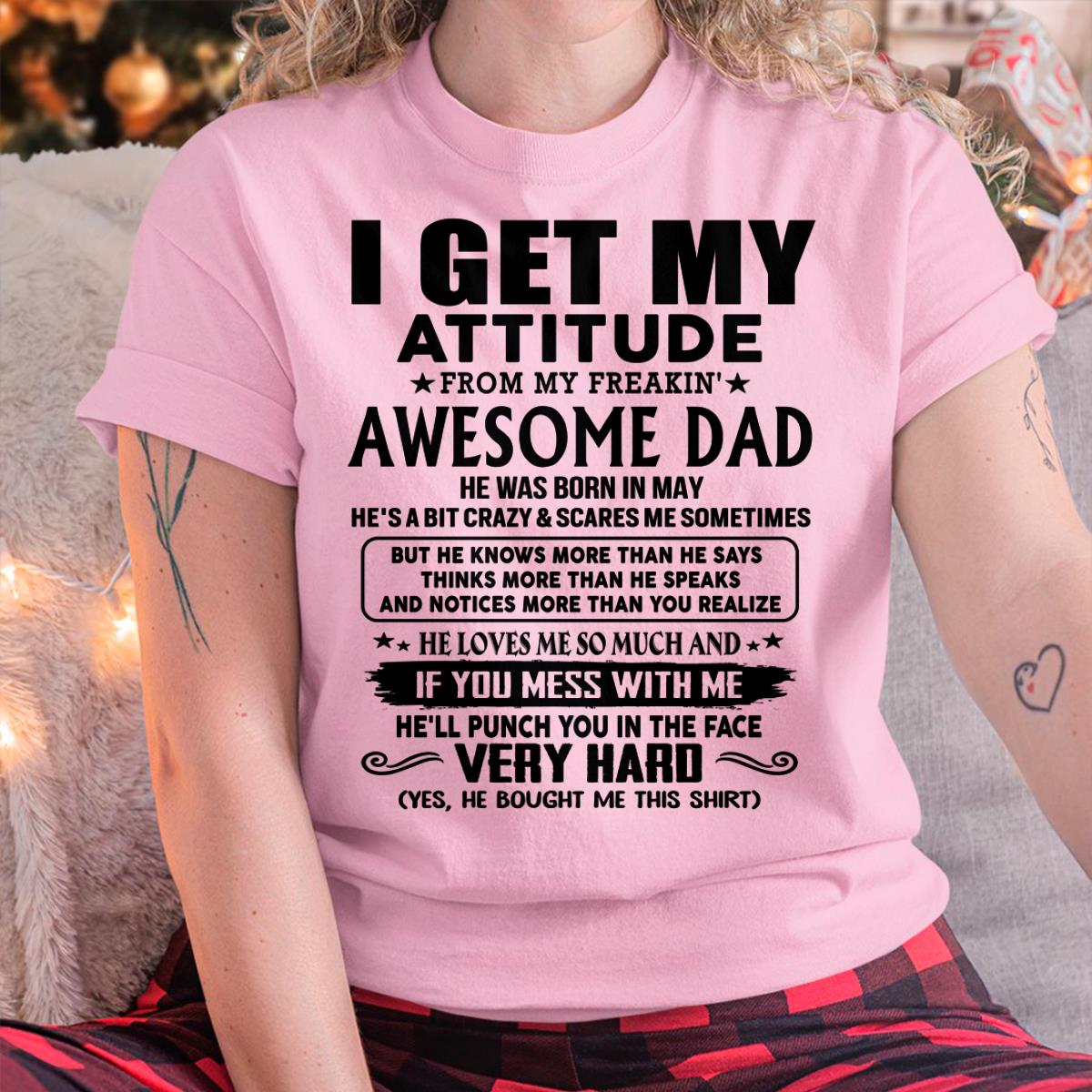 May - Thanks Dad - I GET MY ATTITUDE FROM MY FREAKIN' AWESOME DAD - Gift for Son and Daughter From Dad - HLT05 (SKU-TDD-CU-05) May