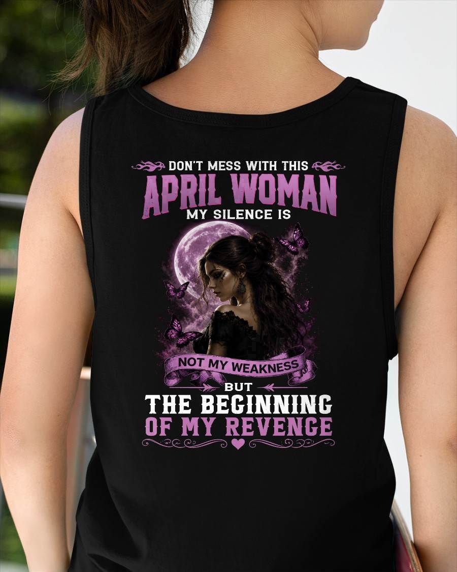 APRIL WOMAN SHIRT - MY SILENCE IS NOT MY WEAKNESS - BIRTHDAY GIFT FOR WOMEN - HLT04 (SKU2607-310-04)